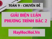 Giải và biện luận phương trình bậc 2 theo tham số m - Toán 9 chuyên đề